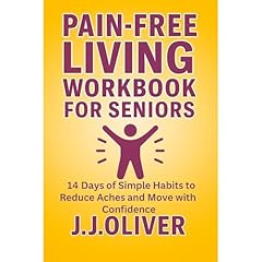 Pain-Free Living Workbook For Seniors Audiolibro Por J.J. Oliver arte de portada