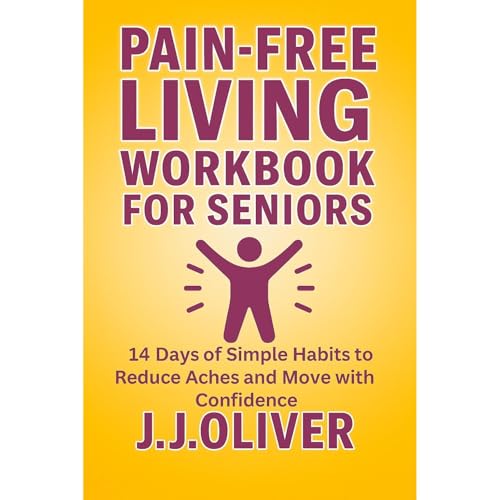 Pain-Free Living Workbook For Seniors Audiolibro Por J.J. Oliver arte de portada
