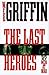 The Last Heroes: A Men at War Novel