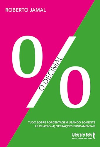 O decimal: Tudo sobre porcentagem usando somente as quatro (4) operações fundamentais