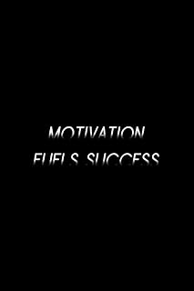 Motivation fuels success: 6x9 Lined 111 pages for Myself Journal, Unique Diary, Self-gift, Motivation is the driving force that fuels success in almost every aspect of life