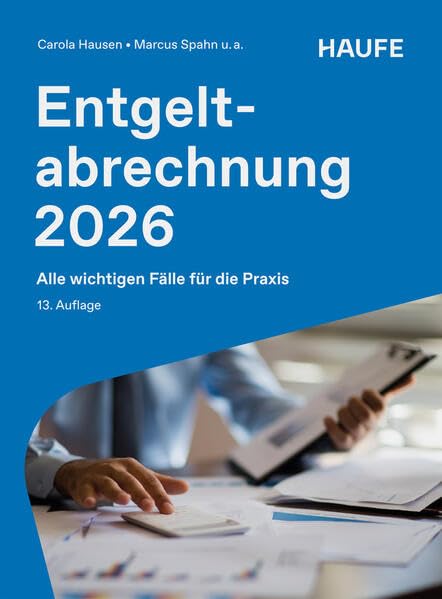 Entgeltabrechnung 2026: Alle wichtigen Fälle für die Praxis (Haufe Fachbuch)