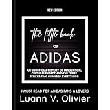 The Little Book of ADIDAS: An Unofficial History of Innovation, Cultural Impact, and the Three Stripes That Changed Everything (FASHION BRAND HISTORIES 1) (English Edition)