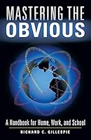 Mastering the Obvious: A Handbook for Home, Work, and School 148082402X Book Cover