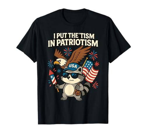I Put the Tism in Patriotism Funny Raccoon Eagle USA Flag T-Shirt