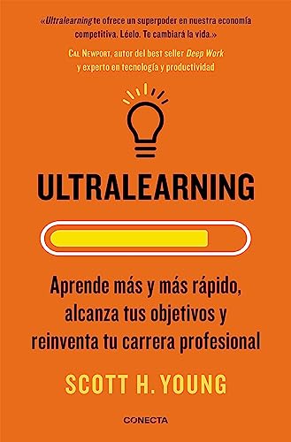 Ultralearning: Aprende Más y Más Rápido, Alcanza Tus Objetivos