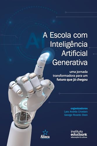 A Escola com Inteligência Artificial Generativa: Uma jornada transformadora para um futuro que já chegou