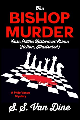 The Bishop Murder Case (1920s Historical Crime Fiction, Illustrated): A Philo Vance Mystery