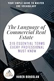 The Language of Commercial Real Estate: 315 Essential Terms Every Professional Must Know
