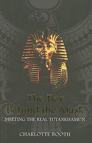The Boy Behind the Mask: Meeting the Real Tutankhamun: Buy Online at Best Price in Egypt - Souq ...