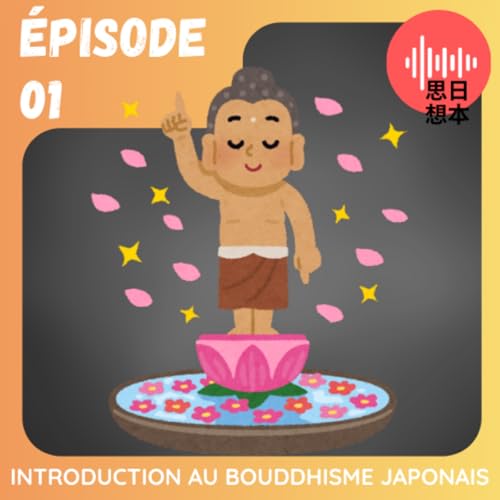 Episode 01 : Introduction au Bouddhisme japonais