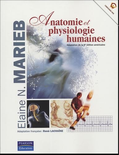 ANATOMIE ET PHYSIOLOGIE HUMAINES ADAPTATION DE LA 6E EDITION AMERICAINE