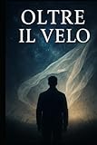 Oltre il velo: Beyond the Veil