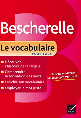 Télécharger Bescherelle Le vocabulaire pour tous: Ouvrage de référence sur le lexique français Gratuit