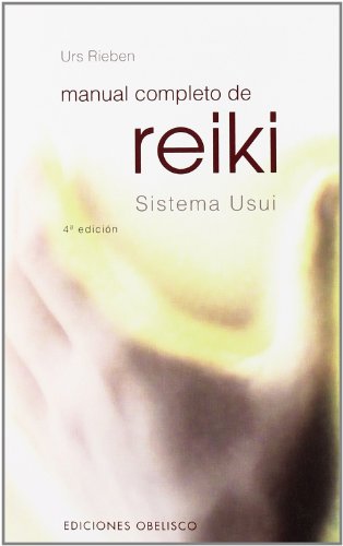 Manual completo de Reiki: Sistema Usui (ESPIRITUALIDAD Y VIDA INTERIOR)
