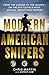 Modern American Snipers: From The Legend to The Reaper---on the Battlefield with Special Operations Snipers
