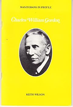 Charles William Gordon (Manitobans in profile)