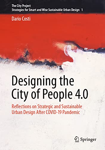 Designing the City of People 4.0: Reflections on strategic and sustainable urban design after Covid-19 pandemic (The City Project, 1)