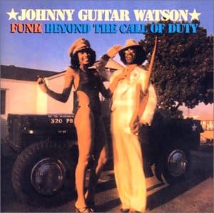 JOHNNY GUITAR WATSON - Funk Beyond The Call Of Duty - Disque CD