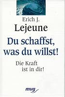Du schaffst, was du willst. Die Kraft ist in Dir. 347872290X Book Cover