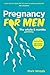 Pregnancy for Men: The whole nine months (PAPERBACK)