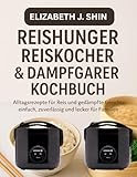 REISHUNGER REISKOCHER & DAMPFGARER KOCHBUCH: Alltagsrezepte für Reis und gedämpfte Gerichte einfach, zuverlässig und lecker für Familien