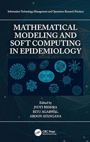 Mathematical Modeling and Soft Computing in Epidemiology (Information Technology, Management and Operations Research Practices)