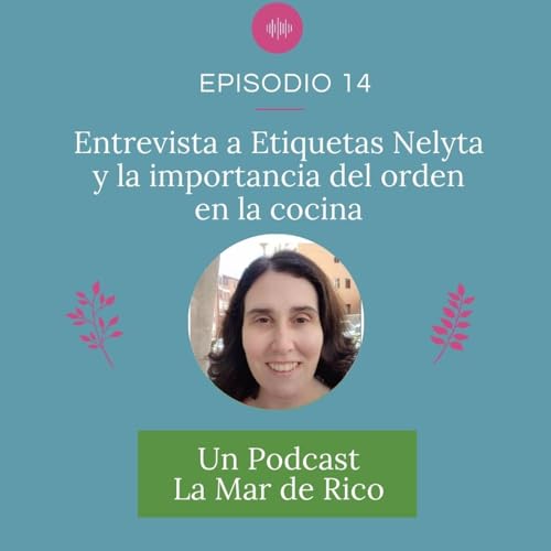 『Episodio 14 - Entrevista a etiquetas Nelyta y la importancia del orden en la cocina』のカバーアート