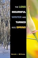 Long Mournful Winter Has Turned Into Spring, The 1579212387 Book Cover