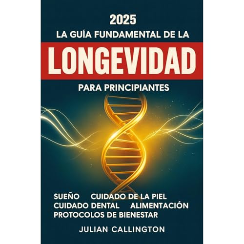 La Guía Fundamental de la Longevidad para Principiantes Audiobook By Julian Callington cover art