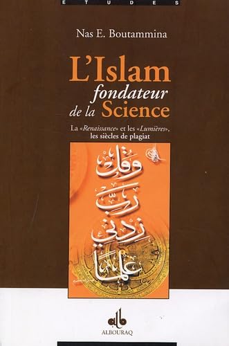 L'Islam fondateur de la Science: La "Renaissance" et les "Lumières", les siècles de plagiat