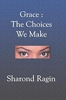 Grace: The Choices We Make 1591097363 Book Cover