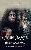 My Cruel Mate: The Runaway Luna (Paranormal Wolf Shifter Romance Series Book 5) (English Edition) - Sunshine Princess 