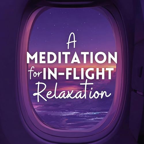 A Meditation for In-Flight Relaxation (Bonus)