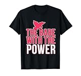 The Babe with the Powers Funny Feminist Empowerment T-Shirt