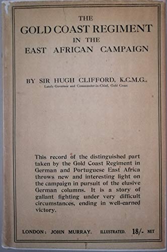 The Gold Coast Regiment In The East African Campaign: Amazon.co.uk: Sir Hugh Clifford.: Books