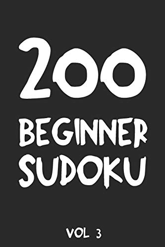 200 Beginner Sudoku Vol 3: Puzzle Book, hard,9x9, 2 puzzles per page