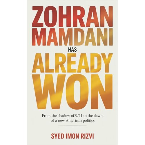 Zohran Mamdani Has Already Won Audiolibro Por Syed Imon Rizvi arte de portada