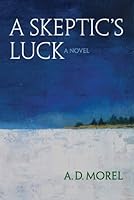 A Skeptic's Luck 1938883381 Book Cover