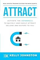 Attract: Activate the 4X Formula to Quickly and Easily Attract Sellers and Buyers to You 1988925819 Book Cover