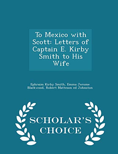 To Mexico with Scott: Letters of Captain E. Kir... 1297386655 Book Cover