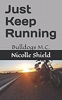 Just Keep Running: Bulldogs M.C. 1973138530 Book Cover