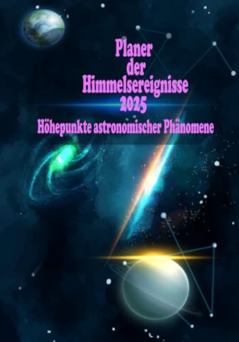 Planer der Himmelsereignisse 2025: Höhepunkte astronomischer Phänomene . A5