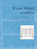 Wenn Mobel Erzahlen: Vom 'k. U. K. Hofmobilien- Und Material-Depot' Zum Mobel Museum Wien, 1899-1998 3205784650 Book Cover