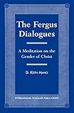 The Fergus Dialogues: A Meditation on the Gender of Christ