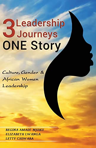 3 Leadership Journeys, ONE Story: Culture, Gender, & African Women Leadership