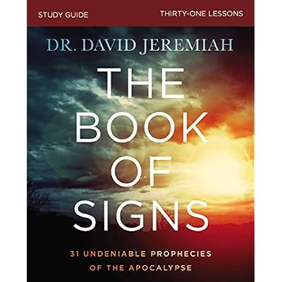 The Book of Signs Bible Study Guide: 31 Undeniable Prophecies of the Apocalypse