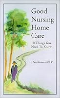 Good Nursing Home Care : 10 Things You Need to Know 096794080X Book Cover