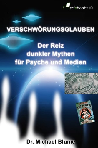 Verschwoerungsglauben: Der Reiz dunkler Mythen für Psyche und Medien