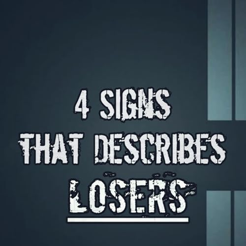 4 Signs that Describes Losers - Episode #28